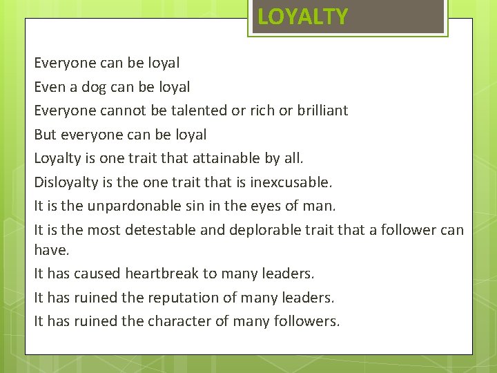 LOYALTY Everyone can be loyal Even a dog can be loyal Everyone cannot be