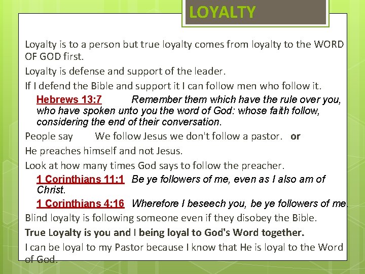LOYALTY Loyalty is to a person but true loyalty comes from loyalty to the