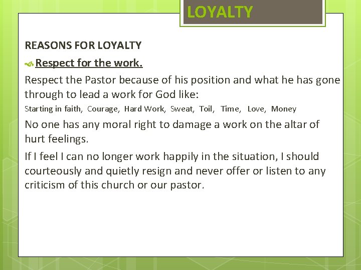 LOYALTY REASONS FOR LOYALTY Respect for the work. Respect the Pastor because of his