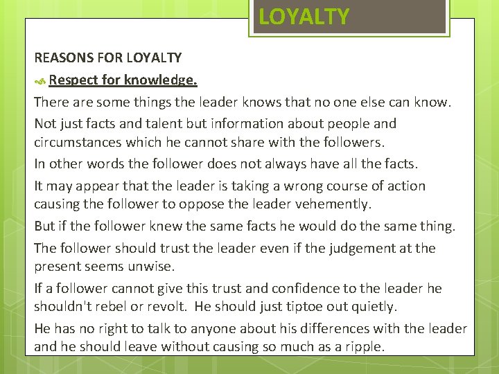 LOYALTY REASONS FOR LOYALTY Respect for knowledge. There are some things the leader knows