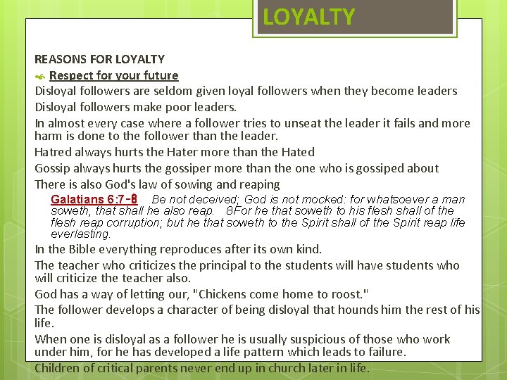 LOYALTY REASONS FOR LOYALTY Respect for your future Disloyal followers are seldom given loyal