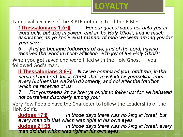 LOYALTY I am loyal because of the BIBLE not in spite of the BIBLE.