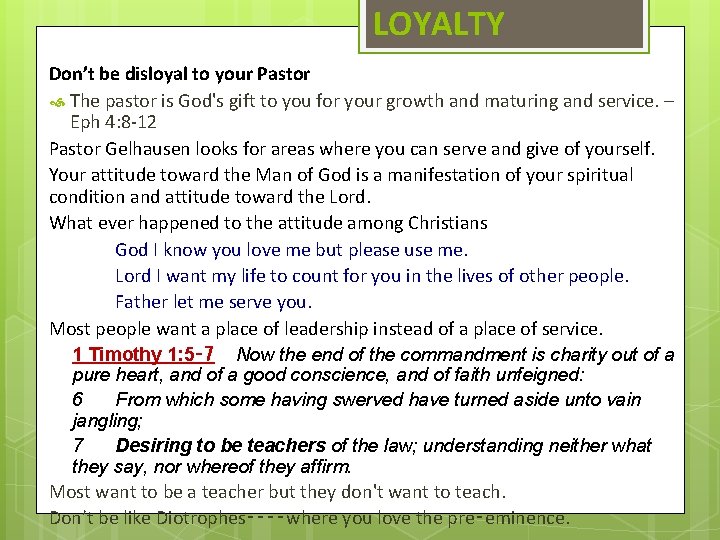 LOYALTY Don’t be disloyal to your Pastor The pastor is God's gift to you