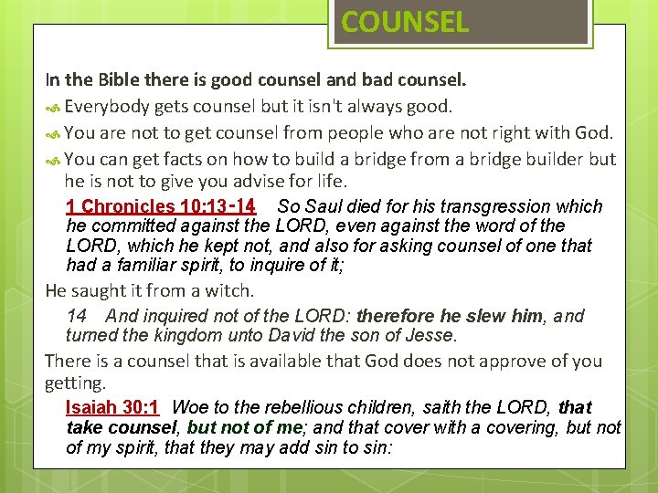 COUNSEL In the Bible there is good counsel and bad counsel. Everybody gets counsel