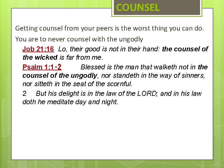 COUNSEL Getting counsel from your peers is the worst thing you can do. You