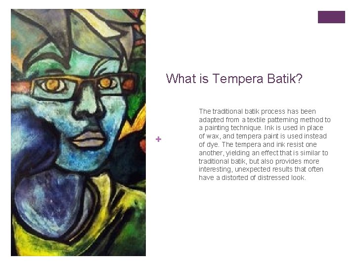 What is Tempera Batik? + The traditional batik process has been adapted from a