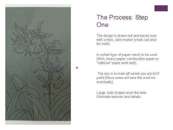 The Process: Step One The design is drawn out and traced over with a