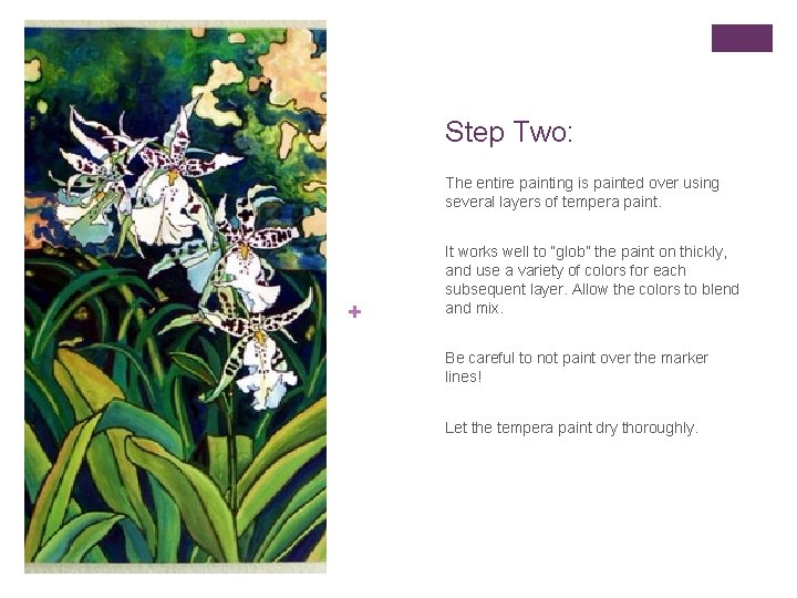 Step Two: The entire painting is painted over using several layers of tempera paint.