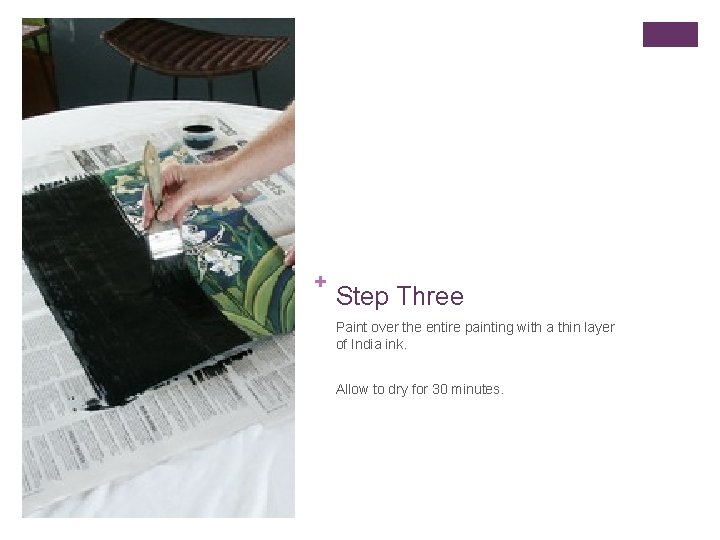 + Step Three Paint over the entire painting with a thin layer of India