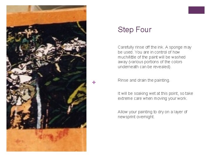 Step Four Carefully rinse off the ink. A sponge may be used. You are