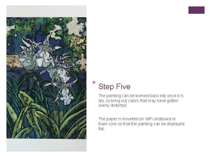 + Step Five The painting can be worked back into once it is dry,