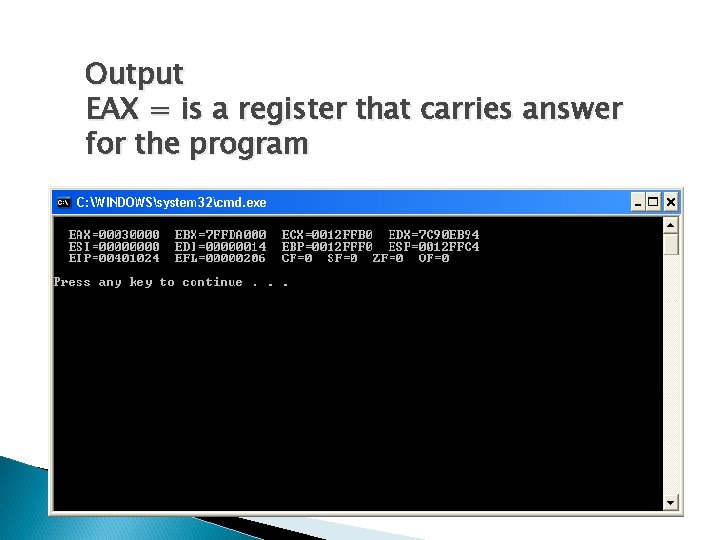 Output EAX = is a register that carries answer for the program 