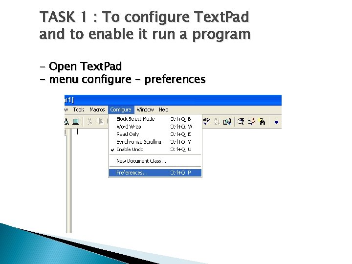 TASK 1 : To configure Text. Pad and to enable it run a program
