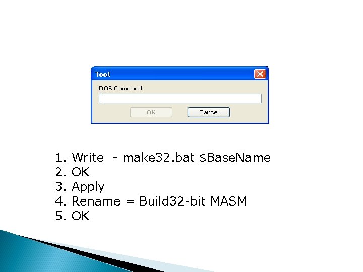 1. 2. 3. 4. 5. Write - make 32. bat $Base. Name OK Apply