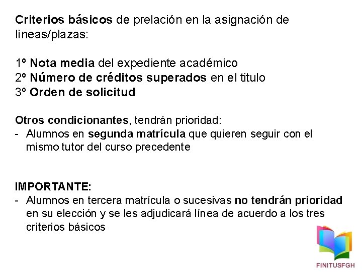 Criterios básicos de prelación en la asignación de líneas/plazas: 1º Nota media del expediente