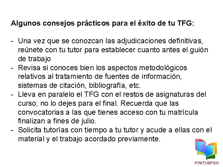 Algunos consejos prácticos para el éxito de tu TFG: - Una vez que se