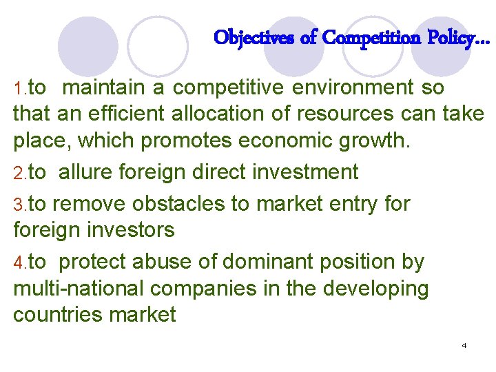 Objectives of Competition Policy… 1. to maintain a competitive environment so that an efficient