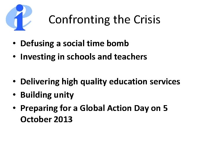 Confronting the Crisis • Defusing a social time bomb • Investing in schools and