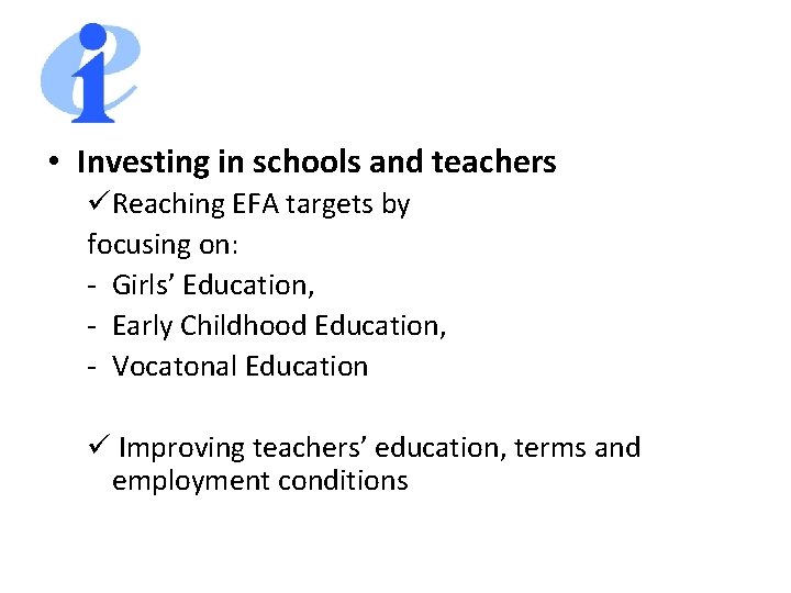  • Investing in schools and teachers üReaching EFA targets by focusing on: -