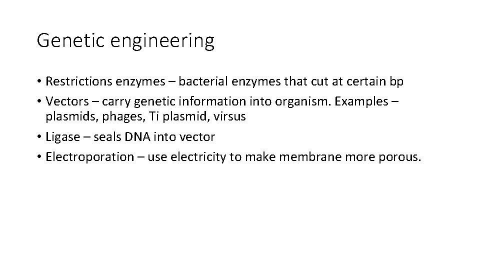 Genetic engineering • Restrictions enzymes – bacterial enzymes that cut at certain bp •