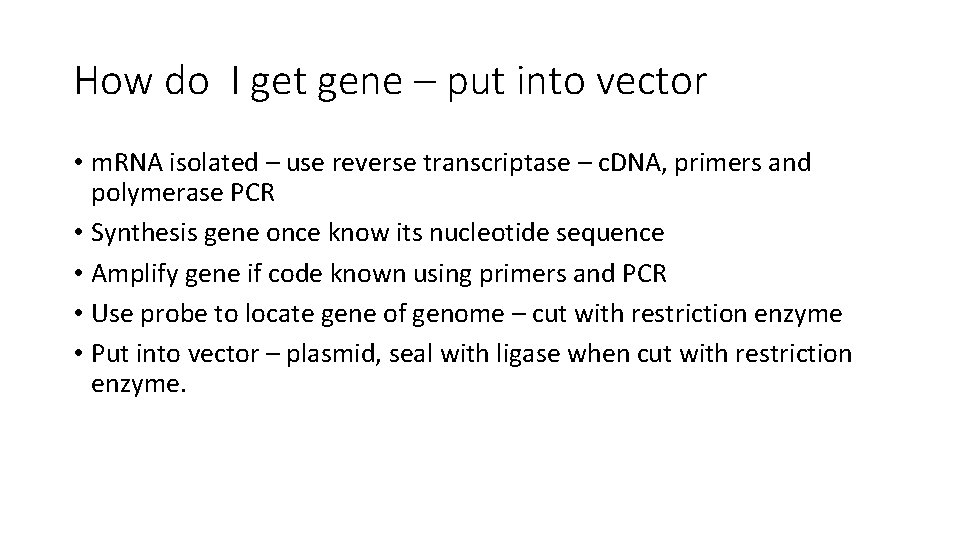 How do I get gene – put into vector • m. RNA isolated –