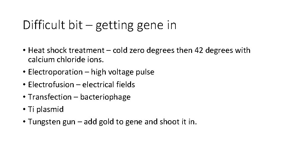 Difficult bit – getting gene in • Heat shock treatment – cold zero degrees