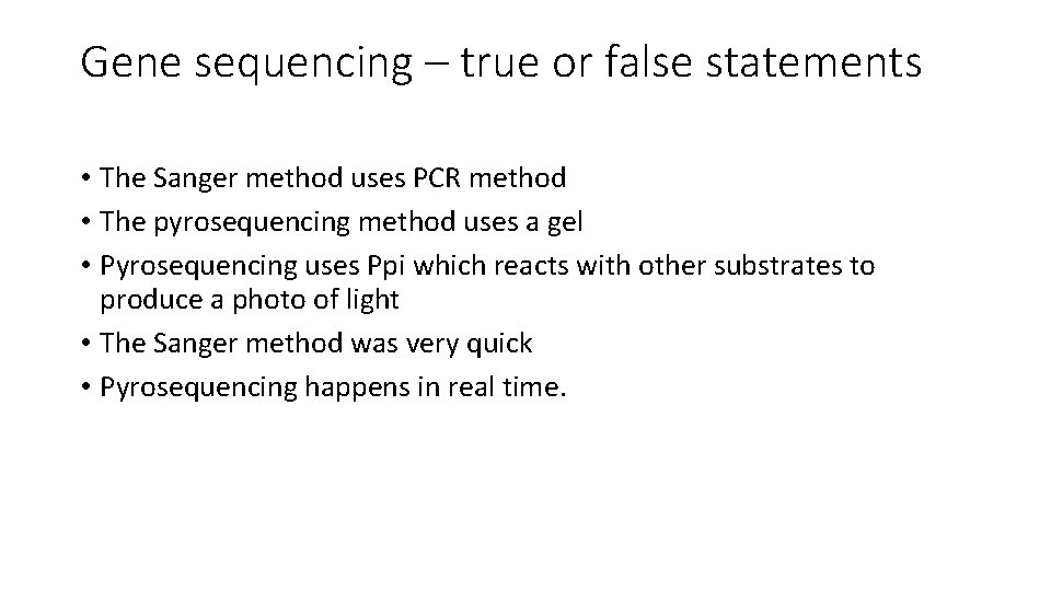 Gene sequencing – true or false statements • The Sanger method uses PCR method