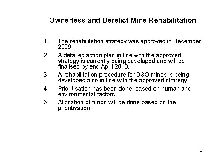 Ownerless and Derelict Mine Rehabilitation 1. 2. 3 4 5 The rehabilitation strategy was