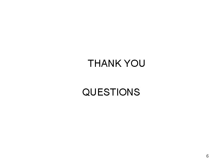 THANK YOU QUESTIONS 6 