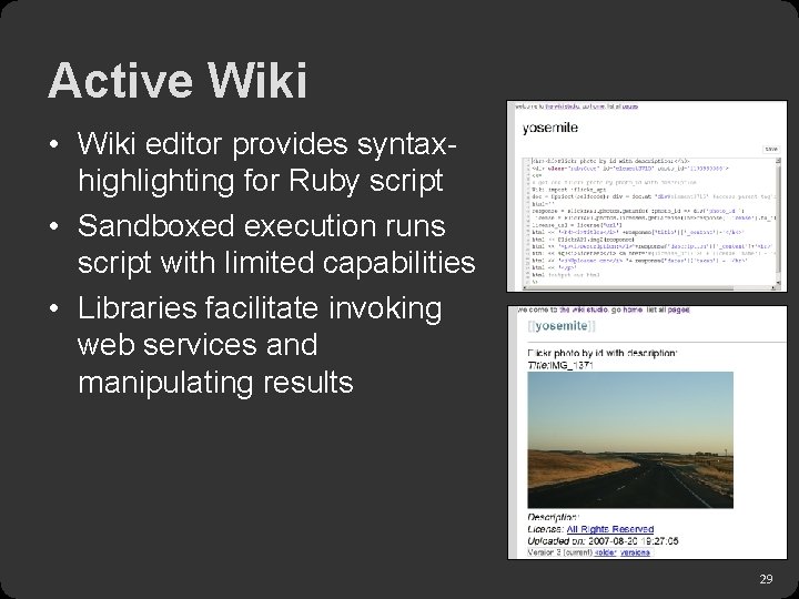 Active Wiki • Wiki editor provides syntaxhighlighting for Ruby script • Sandboxed execution runs