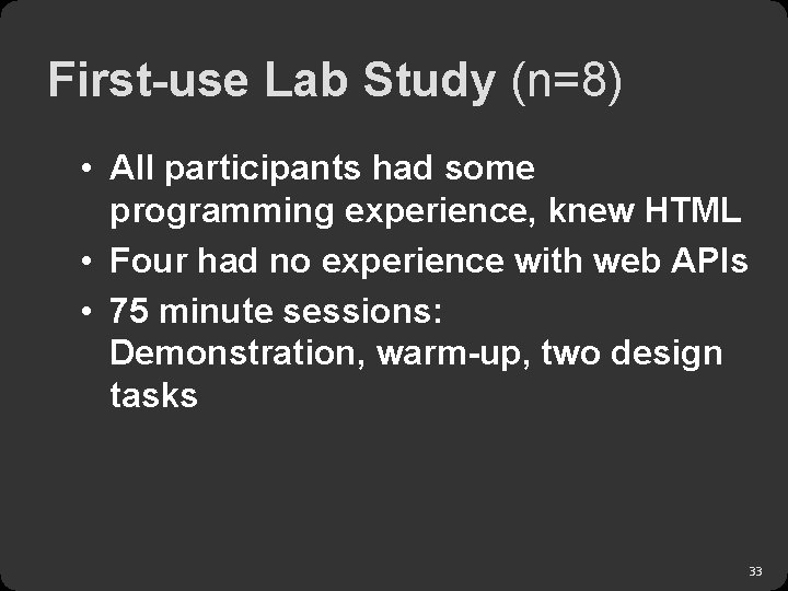 First-use Lab Study (n=8) • All participants had some programming experience, knew HTML •