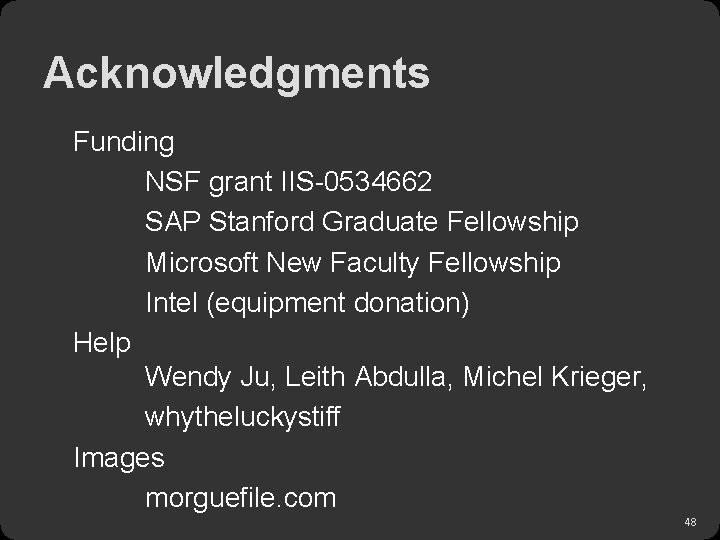 Acknowledgments Funding NSF grant IIS-0534662 SAP Stanford Graduate Fellowship Microsoft New Faculty Fellowship Intel
