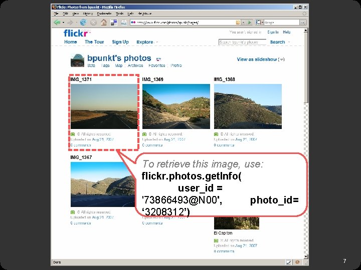 To retrieve this image, use: flickr. photos. get. Info( user_id = '73866493@N 00', photo_id=