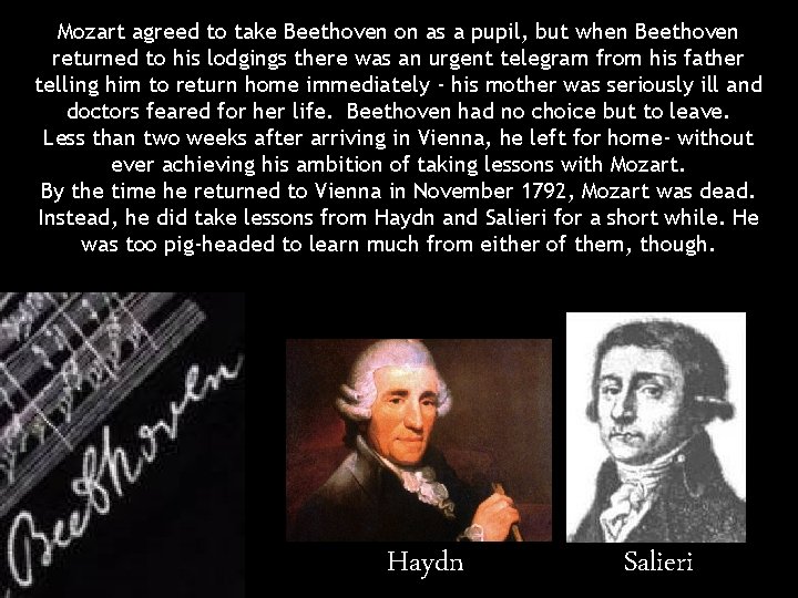 Mozart agreed to take Beethoven on as a pupil, but when Beethoven returned to
