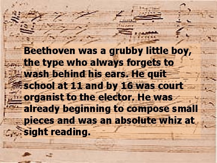 Beethoven was a grubby little boy, the type who always forgets to wash behind