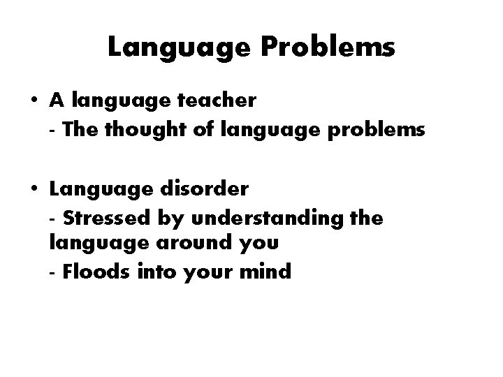 Language Problems • A language teacher - The thought of language problems • Language