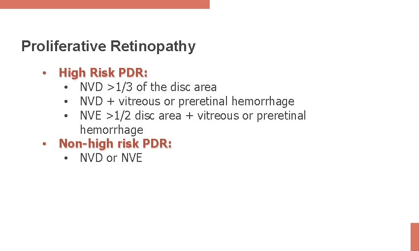 Proliferative Retinopathy • High Risk PDR: • NVD >1/3 of the disc area •