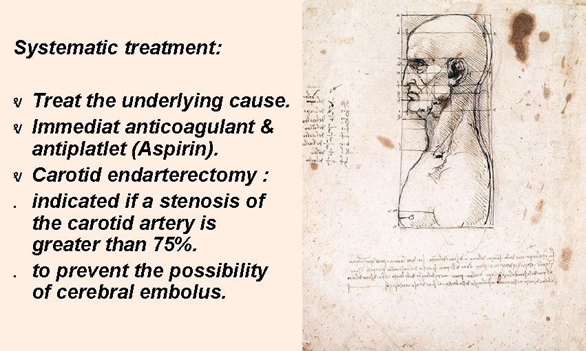 Systematic treatment: ⱴ Treat the underlying cause. ⱴ Immediat anticoagulant & antiplatlet (Aspirin). ⱴ