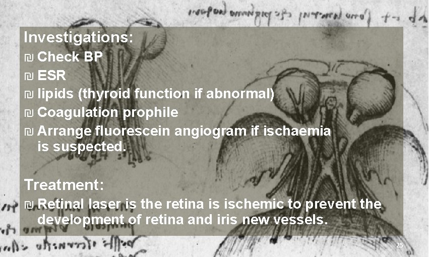 Investigations: ₪ Check BP ₪ ESR ₪ lipids (thyroid function if abnormal) ₪ Coagulation