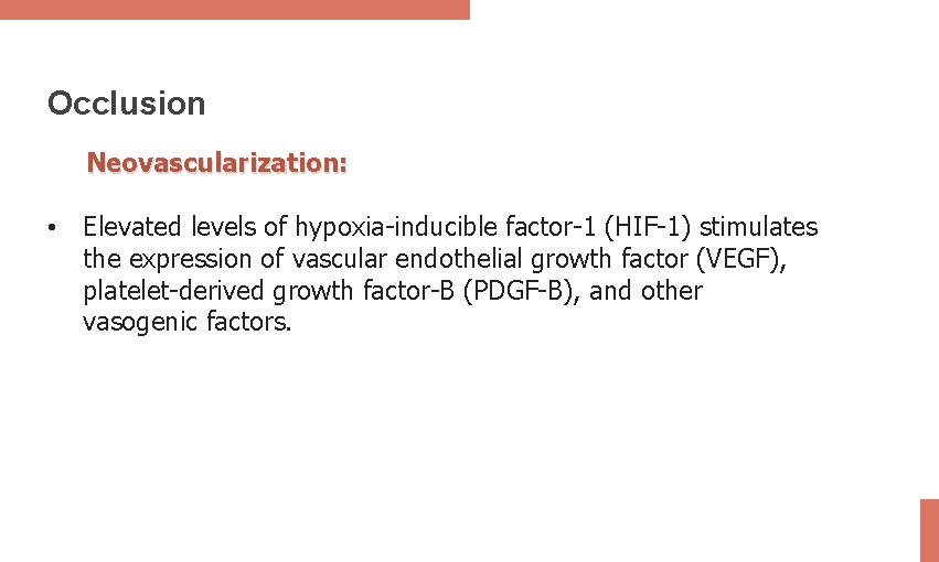 Occlusion Neovascularization: • Elevated levels of hypoxia-inducible factor-1 (HIF-1) stimulates the expression of vascular