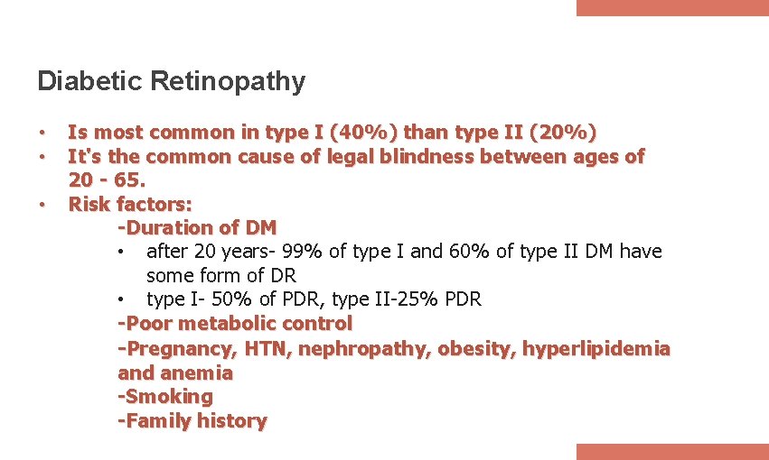 Diabetic Retinopathy • • • Is most common in type I (40%) than type