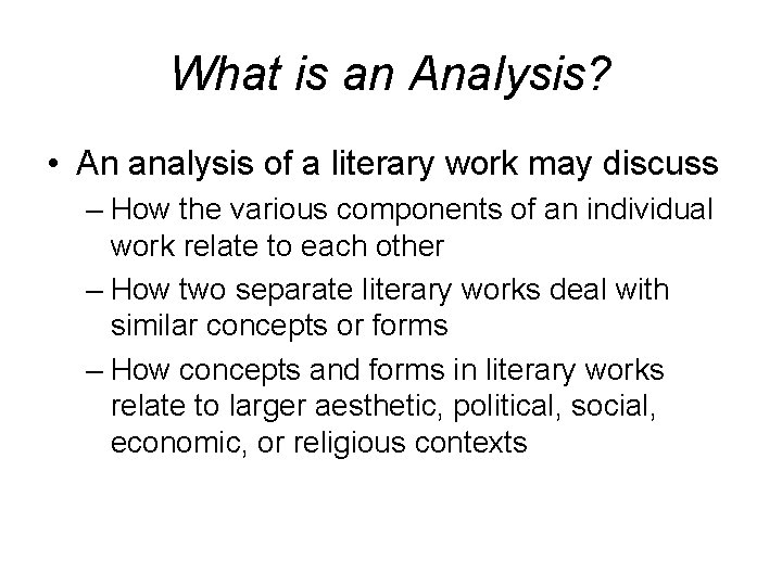 What is an Analysis? • An analysis of a literary work may discuss –