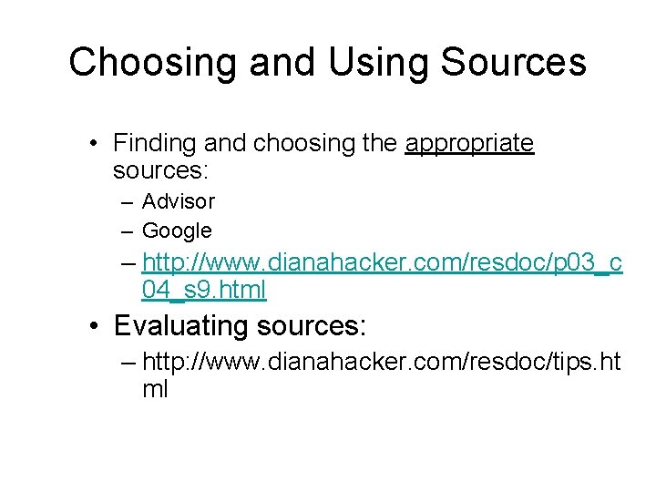 Choosing and Using Sources • Finding and choosing the appropriate sources: – Advisor –