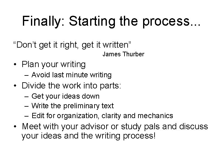 Finally: Starting the process. . . “Don’t get it right, get it written” James
