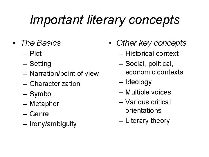 Important literary concepts • The Basics – – – – Plot Setting Narration/point of