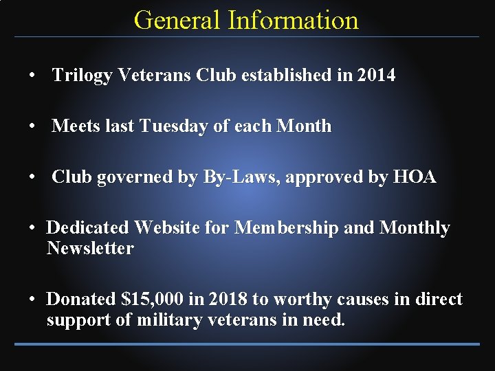 General Information • Trilogy Veterans Club established in 2014 • Meets last Tuesday of