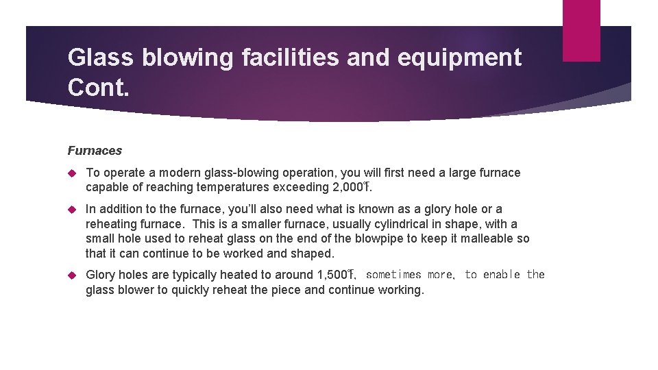 Glass blowing facilities and equipment Cont. Furnaces To operate a modern glass-blowing operation, you