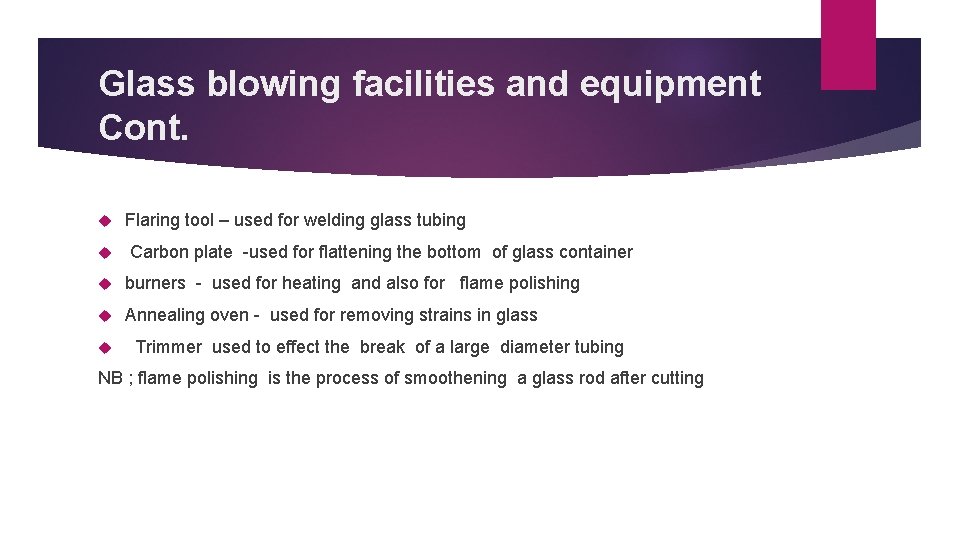 Glass blowing facilities and equipment Cont. Flaring tool – used for welding glass tubing