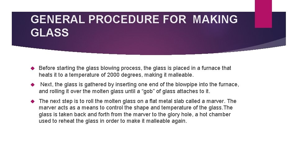GENERAL PROCEDURE FOR MAKING GLASS Before starting the glass blowing process, the glass is