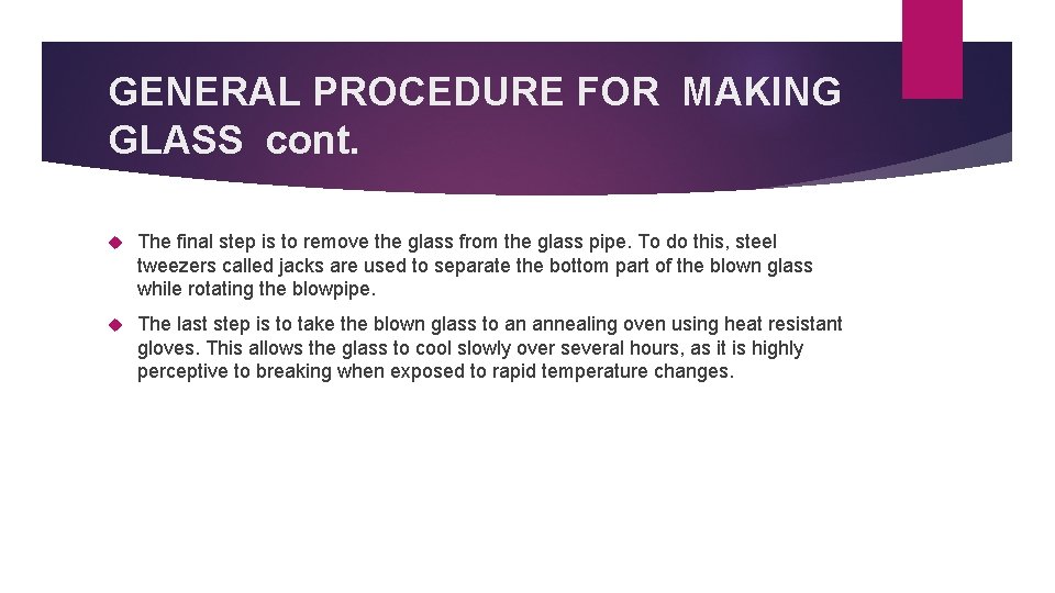 GENERAL PROCEDURE FOR MAKING GLASS cont. The final step is to remove the glass